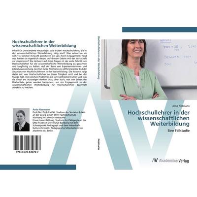 Hochschullehrer in der wissenschaftlichen Weiterbildung, Taschenbuch von Anke Neemann, AV Akademikerverlag, 978-3-639-43070-7