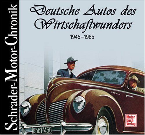 Halwart Schrader - Deutsche Autos des Wirtschaftswunders. Schrader-Motor-Chronik. - Preis vom 10.10.2026 11:48:34 h
