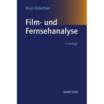 Film- und Fernsehanalyse. Sammlung Metzler, Taschenbuch von Knut Hickethier, Metzler, 978-3-476-02186-1