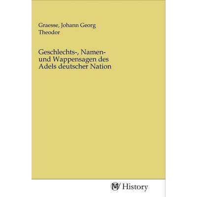Geschlechts-, Namen- und Wappensagen des Adels deutscher Nation, Taschenbuch von , MV-History, 978-3-96872-497-3