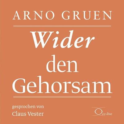 Wider den Gehorsam - Arno Gruen, Audio, 9783956162992