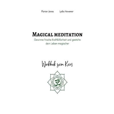 Magical Meditation, Taschenbuch von Lydia Hewener,Florian Janes, Epubli, 978-3-7549-5091-3