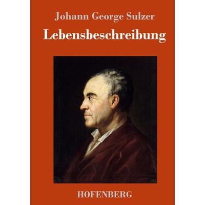 Lebensbeschreibung, Gebundene Ausgabe von Johann George Sulzer, Hofenberg, 978-3-7437-3669-6