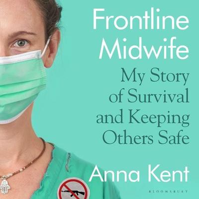 Frontline Midwife - Anna Kent, Audio, 9781526647191