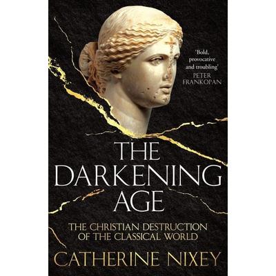Nixey, C: The Darkening Age, Gebundene Ausgabe von Catherine Nixey, Macmillan