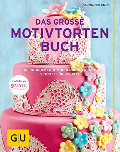Sandra Schumann - Das große Motivtortenbuch: Beeindruckende Kuchenkunstwerke Schritt für Schritt (GU Themenkochbuch) - Preis vom 16.10.2026 11:41:07 h