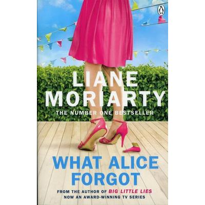 What Alice Forgot, Taschenbuch von Liane Moriarty, Penguin Books Ltd