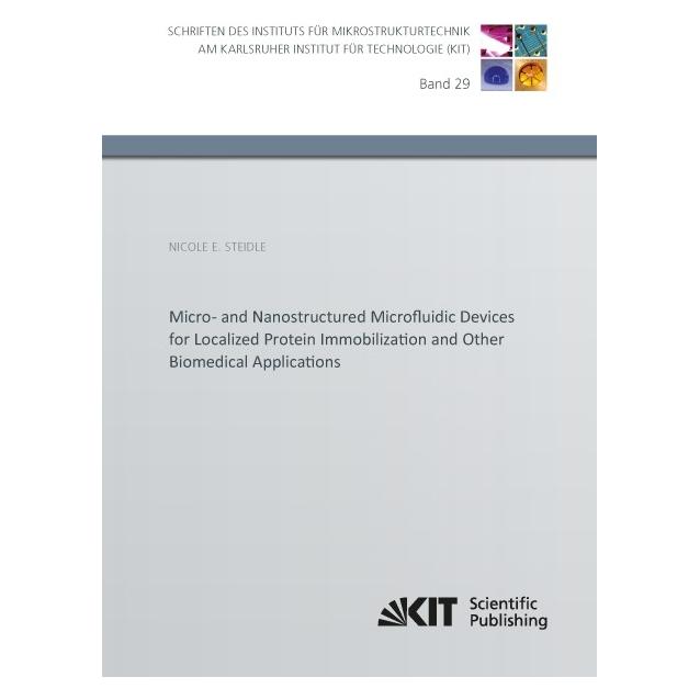 KIT Scientific Publishing Micro- and Nanostructured Microfluidic Devices for Localized Protein Immobilization and Other Biomed (Englisch, Softcover, Nicole E. Steidle) (55576478)