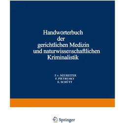 Handwörterbuch der Gerichtlichen Medizin und Naturwissenschaftlichen Kriminalistik, Fachbücher von E. Schütt, F. v. Neureiter, F. Pietrusky