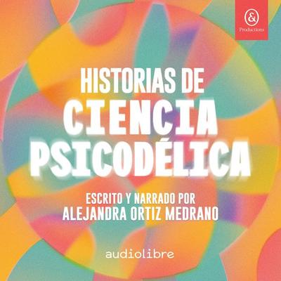 Historias de ciencia psicodélica - Alejandra Ortiz Medrano, Audio, 9781094478487