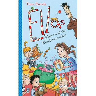 Ellas Klasse und der Wundersmoothie, Gebundene Ausgabe von Timo Parvela, Carl Hanser