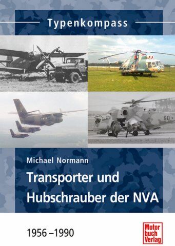 Michael Normann - Transporter und Hubschrauber der NVA: 1956 - 1990 (Typenkompass) - Preis vom 09.10.2026 07:28:09 h