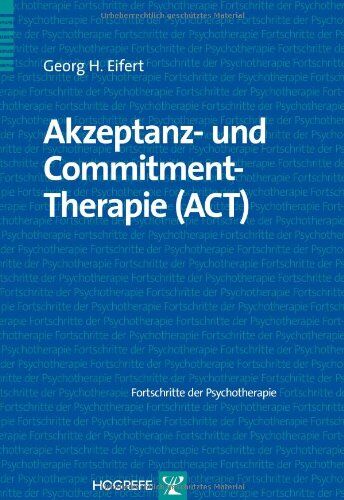 Eifert, Georg H. - Akzeptanz- und Commitment-Therapie (ACT) - Preis vom 09.10.2026 07:28:09 h