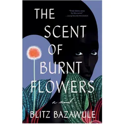 The Scent of Burnt Flowers, Belletristik von Blitz Bazawule