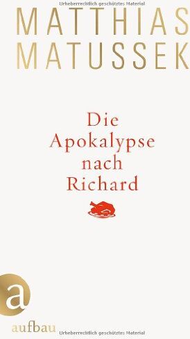 Matthias Matussek - Die Apokalypse nach Richard: Eine festliche Geschichte - Preis vom 09.10.2026 07:28:09 h
