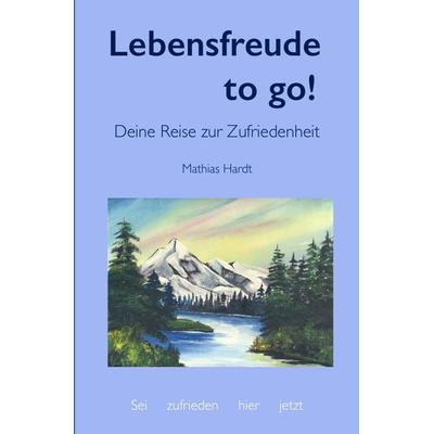 AHA, ich lebe! / Lebensfreude to go!, Taschenbuch von Mathias Hardt, Epubli, 978-3-7450-3845-3