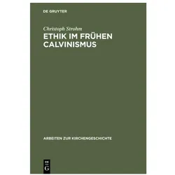 Strohm:Ethik im frühen Calvinismus, Fachbücher von Christoph Strohm