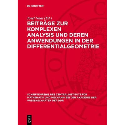 Beiträge zur komplexen Analysis und deren Anwendungen in der Differentialgeometrie, Gebundene Ausgabe von , De Gruyter, 978-3-11-276156-4