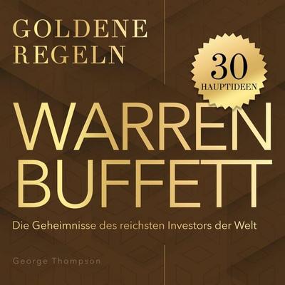 Goldene Regeln - Warren Buffett - Goldene Regeln - George Thompson, Audio, 9798894899855