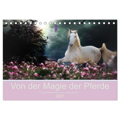 Von der Magie der Pferde (Tischkalender 2027 DIN A5 quer), CALVENDO Monatskalender