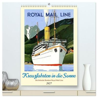 Kreuzfahrten in die Sonne - Die britische Reederei Royal Mail Line (hochwertiger Premium Wandkalender 2027 DIN A2 hoch), Kunstdruck in Hochglanz