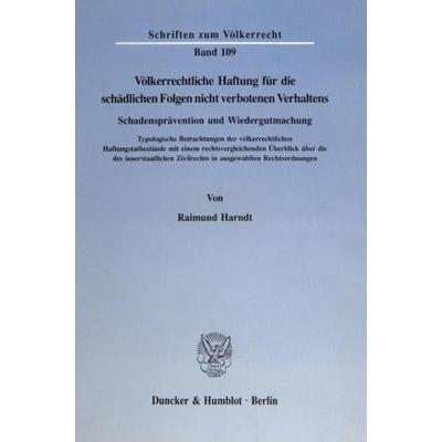Völkerrechtliche Haftung für die schädlichen Folgen nicht verbotenen Verhaltens. Schadensprävention und Wiedergutmachung., Taschenbuch von Raimund