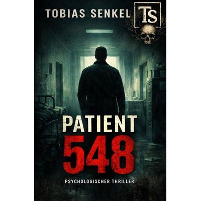 Patient 548, Taschenbuch von Tobias Senkel, Epubli, 978-3-565-16528-5