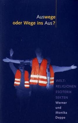 Werner Deppe - Auswege oder Wege ins Aus? Weltreligionen, Esoterik, Sekten - Preis vom 10.10.2026 11:48:34 h