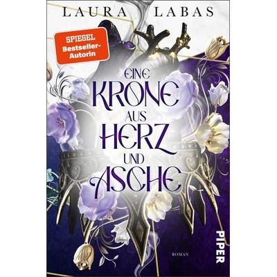 Eine Krone aus Herz und Asche, Taschenbuch von Laura Labas, Piper Taschenbuch, 978-3-492-50809-4