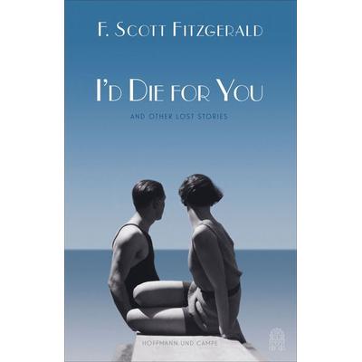 Fitzgerald, F: I'd Die for You: And Other Lost Stories, Taschenbuch von F. Scott Fitzgerald, Simon & Schuster