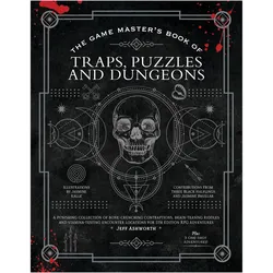 The Game Master's Book of Traps, Puzzles and Dungeons: A Punishing Collection of Bone-Crunching, Ratgeber von Jeff Ashworth
