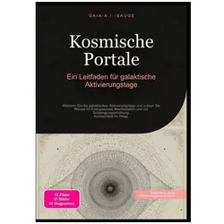 Sauge:Kosmische Portale: Ein Leitfaden, Ratgeber von Gaia A.I. Sauge