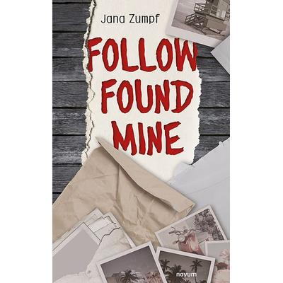 Follow Found Mine, Gebundene Ausgabe von Jana Zumpf, Novum Verlag, 978-3-99130-063-2