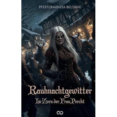 Rauhnachtgewitter, Taschenbuch von Pfefferminzia Beltane, Tredition, 978-3-384-37663-3