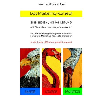 Das Marketing-Konzept, Gebundene Ausgabe von Werner Gustav Alex, BoD – Books on Demand, 978-3-8334-8522-0