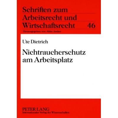 Nichtraucherschutz am Arbeitsplatz, Taschenbuch von Ute Dietrich, Peter Lang GmbH, Internationaler Verlag der Wissenschaften, 978-3-631-57002-9