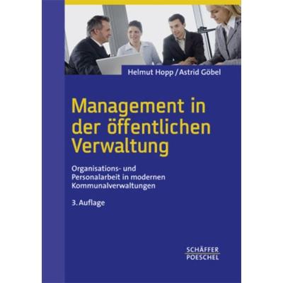Management in der öffentlichen Verwaltung, Taschenbuch von Astrid Göbel,Helmut Hopp, Schäffer-Poeschel, 978-3-7910-2751-7