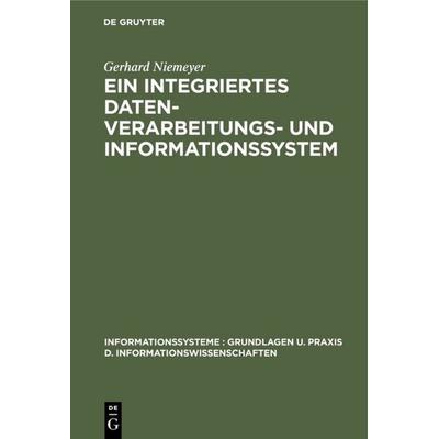 Ein integriertes Datenverarbeitungs- und Informationssystem, Gebundene Ausgabe von Gerhard Niemeyer, De Gruyter, 978-3-11-003807-1