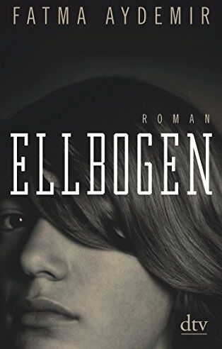 Fatma Aydemir - Ellbogen: Roman - Preis vom 09.10.2026 07:28:09 h