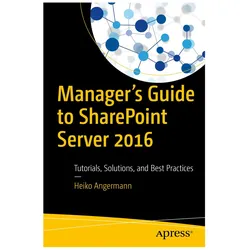 Manager's Guide to SharePoint Server 2016, Fachbücher von Heiko Angermann
