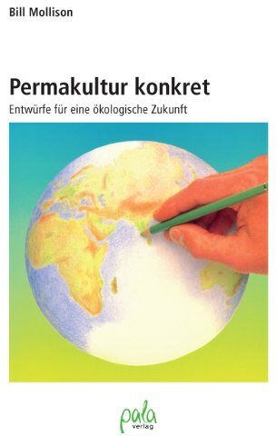 Bill Mollison - Permakultur konkret. Entwürfe für eine ökologische Zukunft - Preis vom 14.10.2026 23:07:16 h