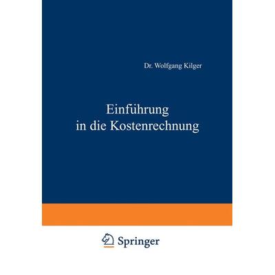 Einführung in die Kostenrechnung, Taschenbuch von Kilger Wolfgang, VS Verlag für Sozialwissenschaften, 978-3-531-11317-3