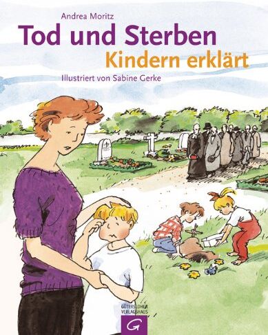 Andrea Moritz - Tod und Sterben - Kindern erklärt - Preis vom 11.10.2026 15:43:13 h