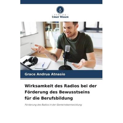 Wirksamkeit des Radios bei der Förderung des Bewusstseins für die Berufsbildung, Taschenbuch von Grace Andrua Atnasio, Verlag Unser Wissen,