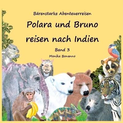 Bärenstarke Abenteuerreisen / Polara und Bruno reisen nach Indien - Bilderbuch mit Ausmalbildern, Taschenbuch von Monika Bonanno, Epubli,