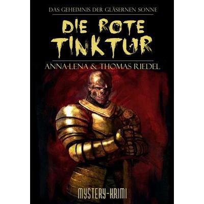Die rote Tinktur, Taschenbuch von Thomas Riedel,Anna-Lena Riedel, Epubli, 978-3-7375-3023-1