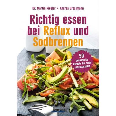 Richtig essen bei Reflux und Sodbrennen, Taschenbuch von Martin Riegler,Andrea Grossmann, Kneipp Verlag in Verlagsgruppe Styria GmbH & Co. KG,