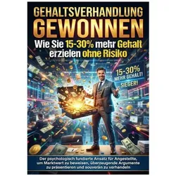 Gehaltsverhandlung gewonnen: Wie Sie 15-30% mehr Gehalt erzielen ohne Risiko, Ratgeber von David Schmitz