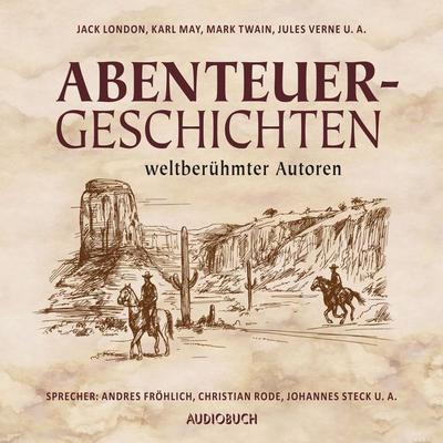 Abenteuergeschichten weltberühmter Autoren - Anonym, Audio, 9783958622692