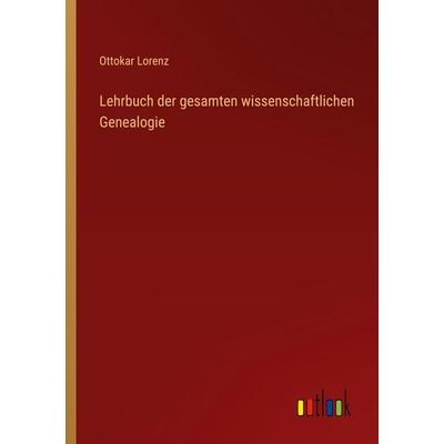 Lehrbuch der gesamten wissenschaftlichen Genealogie, Taschenbuch von Ottokar Lorenz, Outlook, 978-3-368-44462-4